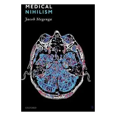 Medical Nihilism - Stegenga, Jacob (University of Cambridge)