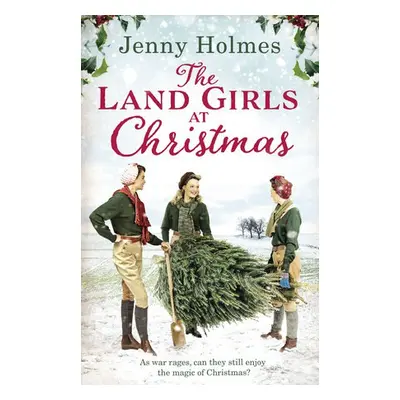 Land Girls at Christmas - Holmes, Jenny