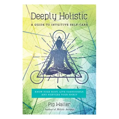 Deeply Holistic - Waller, Pip