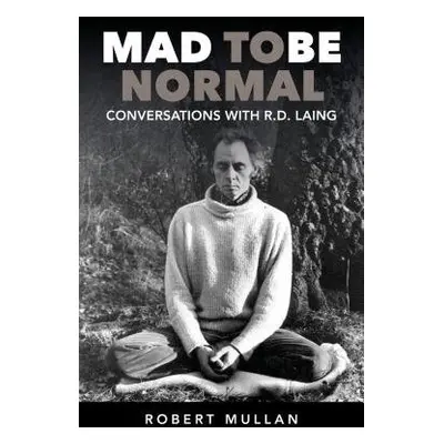 Mad to be Normal - Mullan, Robert