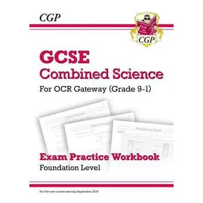 New GCSE Combined Science OCR Gateway Exam Practice Workbook - Foundation - CGP Books