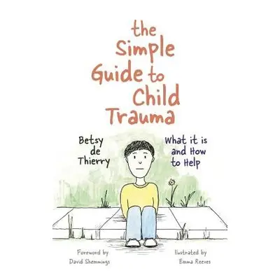 Simple Guide to Child Trauma - de Thierry, Betsy