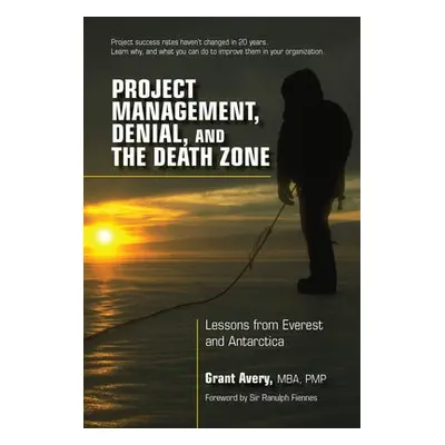 Project Management, Denial, and the Death Zone - Avery, Grant