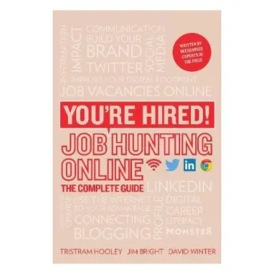 You're Hired! Job Hunting Online - Hooley, Tristram a Grant, Korin a Bright, Jim a Winter, David