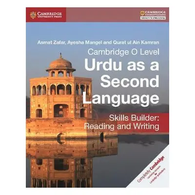 Cambridge O Level Urdu as a Second Language Skills Builder: Reading and Writing - Zafar, Asmat a