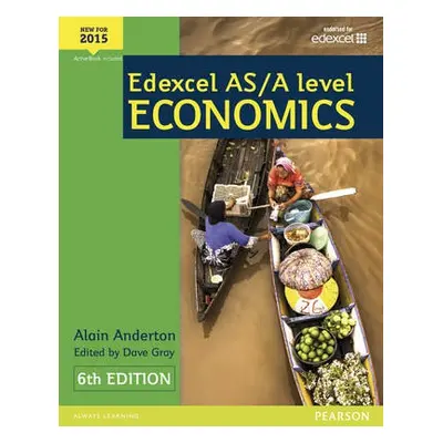 Edexcel AS/A Level Economics Student book + Active Book - Anderton, Alain a Gray, Dave