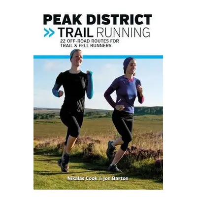 Peak District Trail Running - Cook, Nikalas a Barton, Jon