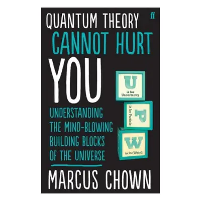 Quantum Theory Cannot Hurt You - Chown, Marcus