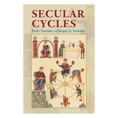 Secular Cycles - Turchin, Peter a Nefedov, Sergey A.