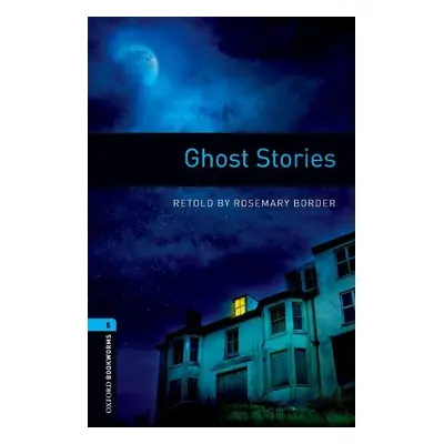 Oxford Bookworms Library: Level 5:: Ghost Stories - Border, Rosemary