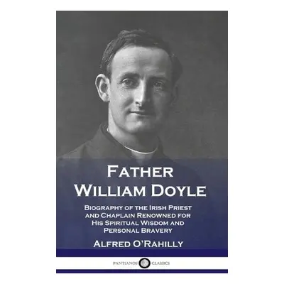 Father William Doyle - O'Rahilly, Alfred