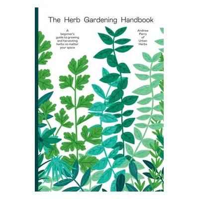 Herb Gardening Handbook - Perry, Andrew