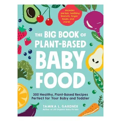 Big Book of Plant-Based Baby Food - Gardner, Tamika L