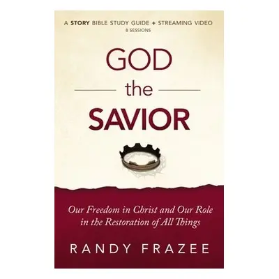 God the Savior Bible Study Guide plus Streaming Video - Frazee, Randy