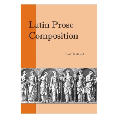 Latin Prose Composition - North, M. A. a Hillard, A. E.