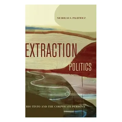 Extraction Politics - Paliewicz, Nicholas S. (Associate Professor)