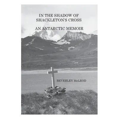 In the Shadow of Shackleton's Cross - McLeod, Beverley