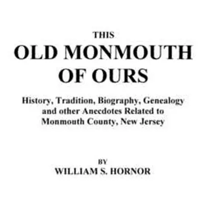 This Old Monmouth of Ours - Hornor