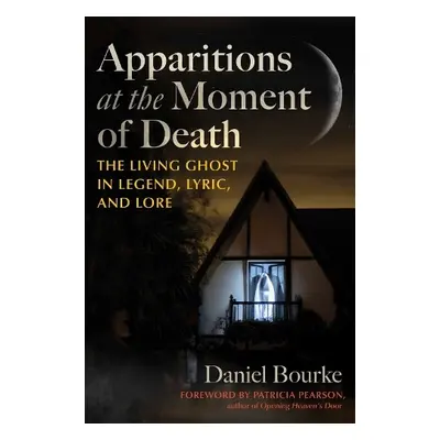 Apparitions at the Moment of Death - Bourke, Daniel