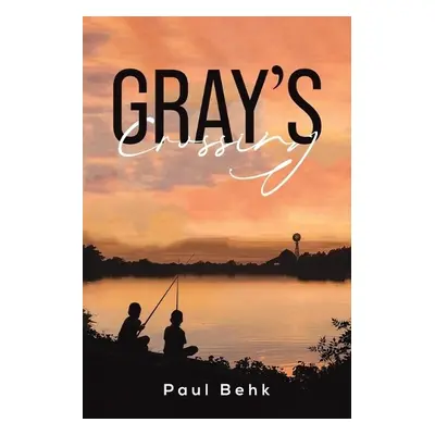 Gray's Crossing - Behk, Paul