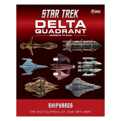 Star Trek Shipyards: The Delta Quadrant Vol. 2 - Ledosian to Zahl - Chaddock, Ian a Reily, Marcu