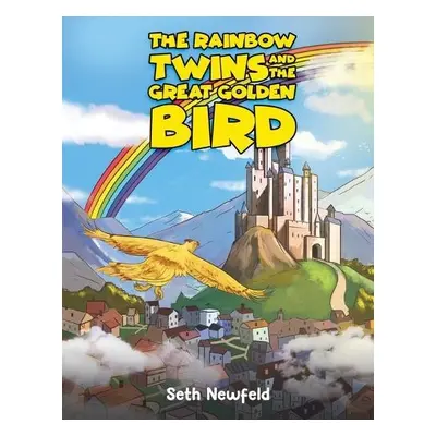 Rainbow Twins and the Great Golden Bird - Newfeld, Seth