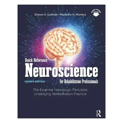 Quick Reference Neuroscience for Rehabilitation Professionals - Gutman, Sharon A. a Mortera, Mar