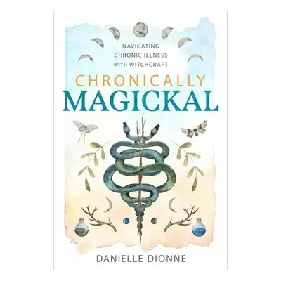 Chronically Magickal - Dionne, Danielle a Blackthorn, Amy