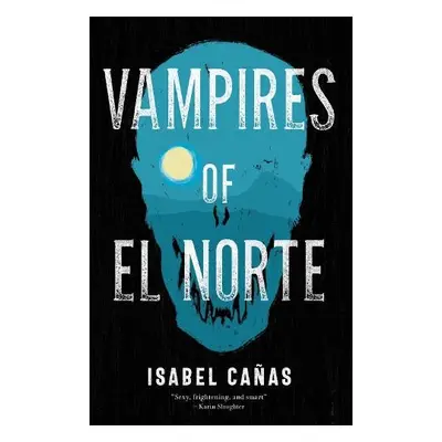 Vampires of El Norte - Canas, Isabel