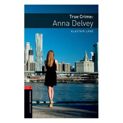 Oxford Bookworms Library: Level 3: True Crime: Anna Delvey - Lane, Alastair