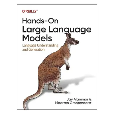 Hands-On Large Language Models - Alammar, Jay a Grootendorst, Maarten