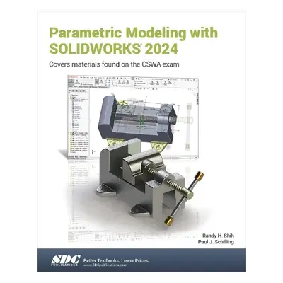 Parametric Modeling with SOLIDWORKS 2024 - Schilling, Paul J. a Shih, Randy H.