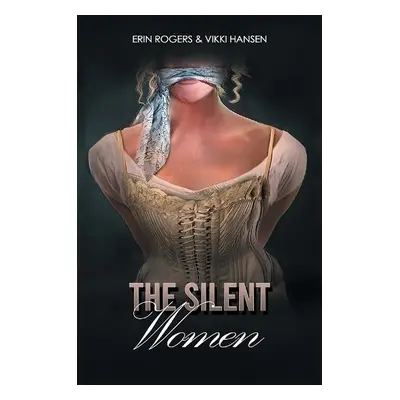 Silent Women - Rogers, Erin a Hansen, Vikki