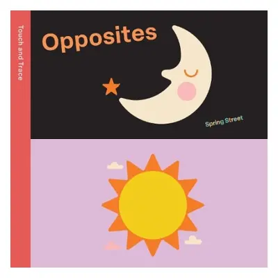 Spring Street Touch and Trace: Opposites - Boxer Books