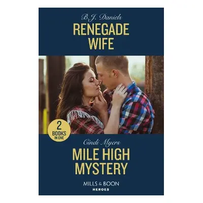 Renegade Wife / Mile High Mystery - Daniels, B.J. a Myers, Cindi