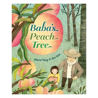 Baba's Peach Tree - Tang, Marie a Kim, Seo