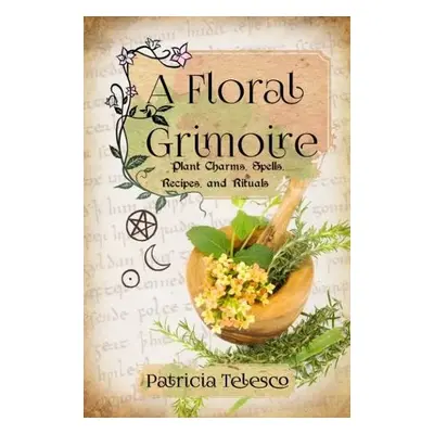 Floral Grimoire - Telesco, Patricia (Patricia Telesco)