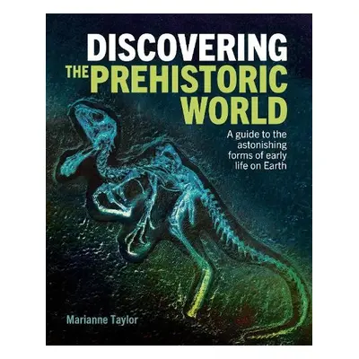 Discovering the Prehistoric World - Taylor, Marianne