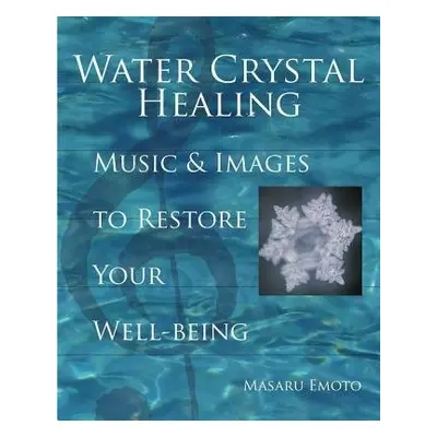 Water Crystal Healing - Emoto, Masaru