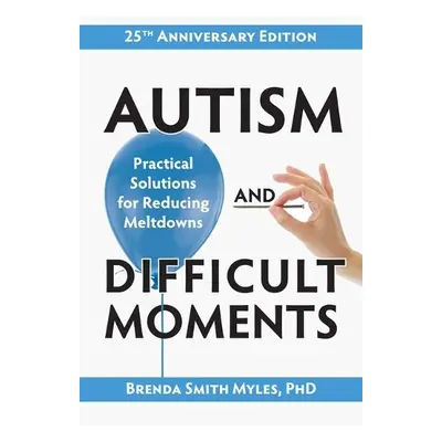 Autism and Difficult Moments - Myles, Brenda Smith