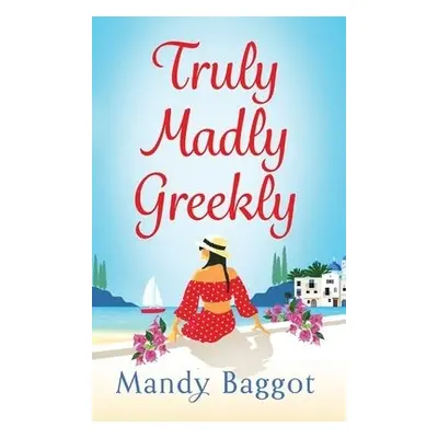 Truly, Madly, Greekly - Baggot, Mandy