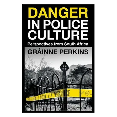 Danger in Police Culture - Perkins, Grainne (University of Southern Maine, USA)