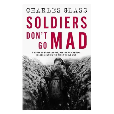 Soldiers Don't Go Mad - Glass, Charles