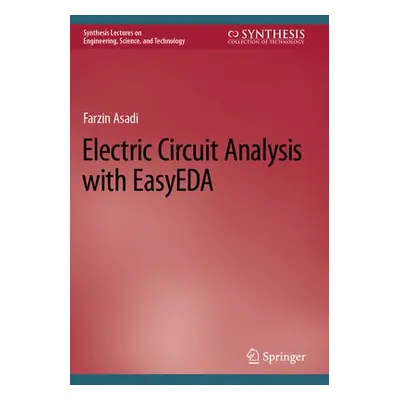 Electric Circuit Analysis with EasyEDA - Asadi, Farzin