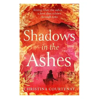 Shadows in the Ashes - Courtenay, Christina