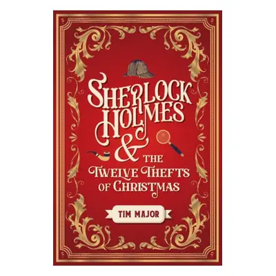 Sherlock Holmes and the Twelve Thefts of Christmas - Major, Tim