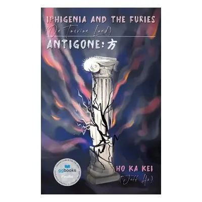 Iphigenia and the Furies (On Taurian Land) a Antigone: ? - Kei, Ho Ka