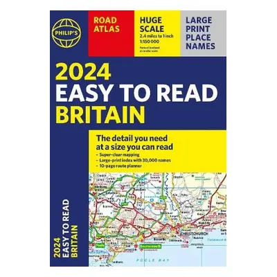 2024 Philip's Easy to Read Britain Road Atlas - Philip's Maps