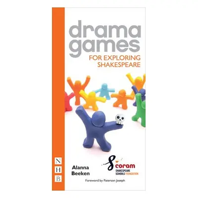 Drama Games for Exploring Shakespeare - Beeken, Alanna a Coram Shakespeare Schools Foundation