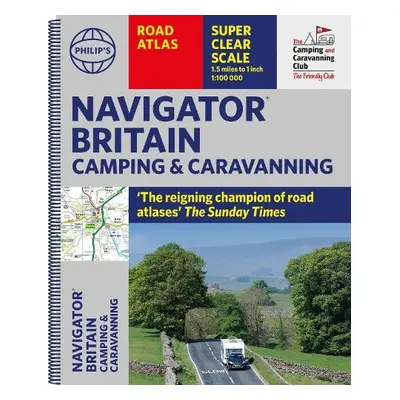 Philip's Navigator Camping and Caravanning Atlas of Britain - Philip's Maps